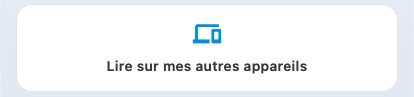 La carte « Lire sur mes autres appareils » dans l'application
